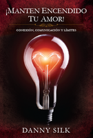 Manten Encendido Tu Amor (Keep Your Love On - Spanish) by Danny Silk