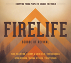 Firelife School of Revival: Cultivating a Lifestyle of Fire by Danny & Sheri Silk, Dawna De Silva, Kevin Dedmon, Kris Vallotton, Tom Crandall, and Tracy Evans