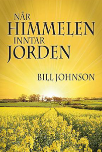 Når Himmelen Inntar Jorden (When Heaven Invades Earth - Norwegian) by Bill Johnson