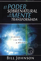 The Supernatural Power of a Transformed Mind (Spanish Translation) by Bill Johnson