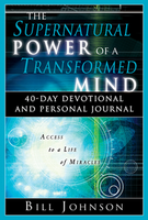 The Supernatural Power of a Transformed Mind Devotional by Bill Johnson
