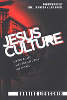 Jesus Culture: Living A Life That Transforms The World by Banning Liebscher