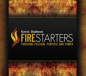 Firestarters Teaching Series by Kevin Dedmon