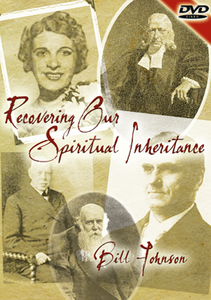 Recovering Our Spiritual Inheritance by Bill Johnson