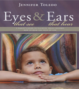 Eyes that See & Ears that Hear by Jennifer Toledo