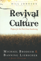 Revival Culture: Prepare For the Next Great Awakening by Banning Liebscher and Michael Brodeur