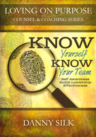 Know Yourself, Know Your Team: Self Awareness Builds Leadership Effectiveness by Danny Silk